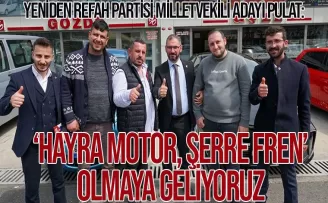 HAYRA MOTOR, ŞERRE FREN” OLMAYA GELİYORUZ