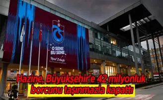 Hazine, Büyükşehir’e 42 milyonluk borcunu taşınmazla kapattı