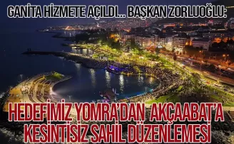 HEDEFİMİZ YOMRA’DAN AKÇAABAT’A KESİNTİSİZ SAHİL DÜZENLEMESİ