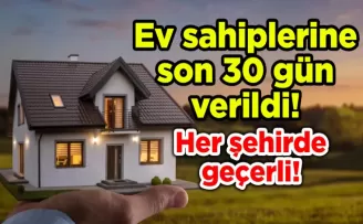 Her şehirde geçerli! Ev sahiplerine son 30 gün verildi