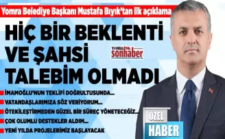 HİÇ BİR BEKLENTİ VE ŞAHSİ TALEBİM OLMADI