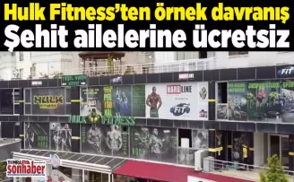 Hulk Fitness’ten örnek davranış Şehit ailelerine ücretsiz