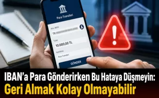 IBAN’a Para Gönderirken Bu Hataya Düşmeyin: Geri Almak Kolay Olmayabilir