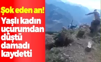 İnanılmaz ölüm! Yaşlı kadın uçurumdan düşerken damadı kaydetti