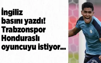 İngiliz basını yazdı! Trabzonspor Honduraslı oyuncuyu istiyor...