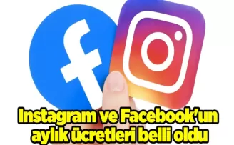 Instagram ve Facebook’un aylık ücretleri belli oldu