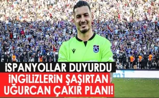 İspanyollar duyurdu! İngilizlerin şaşırtan Uğurcan Çakır planı
