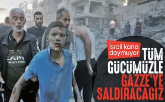 İsrail: Gazze’ye tüm gücümüzle saldırmaya devam edeceğiz