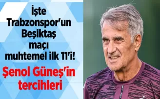 İşte Trabzonspor’un Beşiktaş maçı muhtemel ilk 11’i! Şenol Güneş’in tercihleri