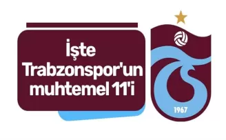 İşte Trabzonspor’un muhtemel 11’i