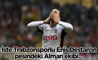 İşte Trabzonsporlu Enis Destan’ın peşindeki Alman ekibi…