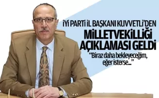 İyi Parti il başkanı Kuvvetli'den flaş milletvekilliği açıklaması