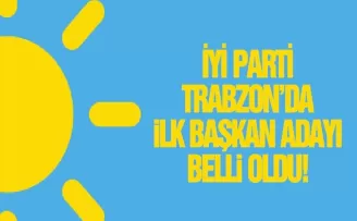 İYİ Parti Trabzon'da ilk başkan adayı belli oldu!