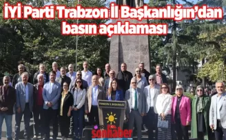 İYİ Parti Trabzon İl Başkanlığın’dan basın açıklaması