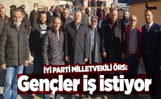 İYİ Parti Trabzon Milletvekili Hüseyin Örs ''Gençler iş istiyor''