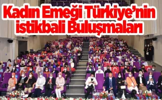 Kadın Emeği Türkiye'nin istikbali buluşmaları