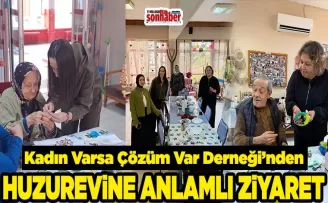 Kadın Varsa Çözüm Var Derneği’nden Huzurevine Anlamlı Ziyaret