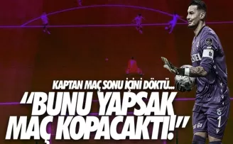 Kaptan Uğurcan maç sonu içini döktü