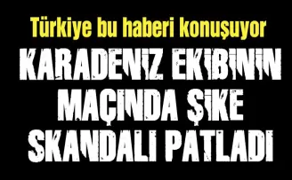 Karadeniz ekibinin maçında şike skandalı patladı! Türkiye bu haberi konuşuyor