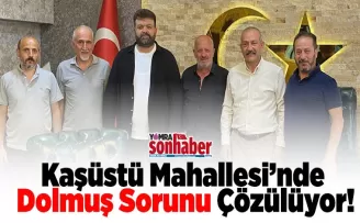 Kaşüstü Mahallesi’nde Dolmuş Sorunu Çözülüyor!