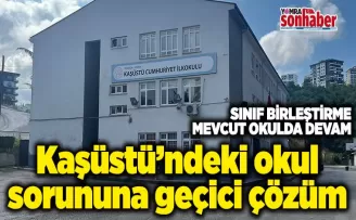 Kaşüstü’ndeki okul  sorununa geçici çözüm 