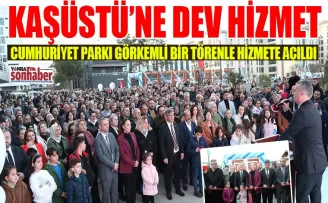 Kaşüstü’ne dev hizmet