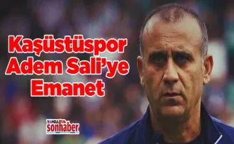 Kaşüstüspor Adem Sali’ye Emanet