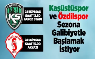 Kaşüstüspor ve Özdilspor sahneye çıkıyor