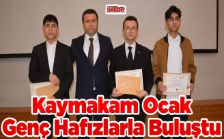 Kaymakam Ocak Genç Hafızlarla Buluştu