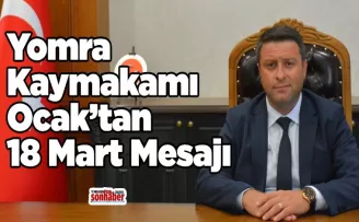  Kaymakam Ocak’tan 18 Mart Mesajı