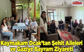 Kaymakam Ocak’tan Şehit Aileleri ve Gaziye Bayram Ziyareti