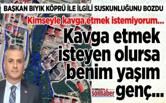 Kimseyle kavga etmek istemiyorum… Kavga etmek isteyen  olursa benim yaşım genç…