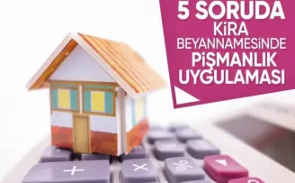 Kira gelir beyannamesini vermeyenler için 5 soruda pişmanlık uygulaması