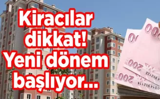 Kiracılar dikkat! Yeni dönem başlıyor…