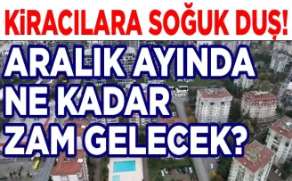 Kiracılara soğuk duş! Aralık ayında ne kadar zam geleceği açıklandı