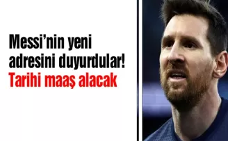 Lionel Messi’nin yeni adresini duyurdular! Tarihi maaş alacak