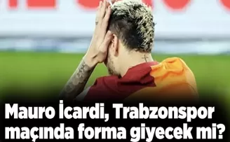 Mauro İcardi, Trabzonspor maçında forma giyecek mi?