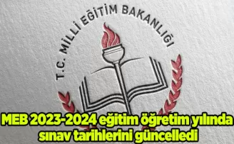 MEB 2023-2024 eğitim öğretim yılında sınav tarihlerini güncelledi