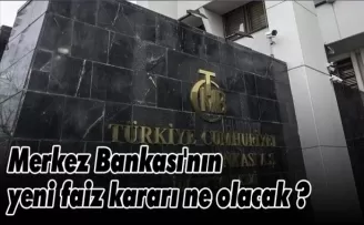 Merkez Bankası'nın yeni faiz kararı ne olacak ?