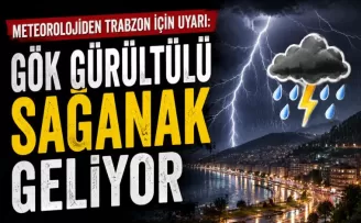 Meteorolojiden Trabzon için uyarı: Gök gürültülü sağanak geliyor