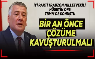 Milletvekili Örs: “Bir an önce çözülmeli“