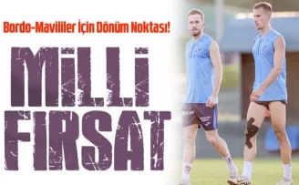 Milli Ara, Bordo-Mavililer İçin Dönüm Noktası!