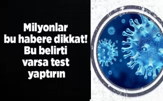 Milyonlar bu habere dikkat! Bu belirti varsa test yaptırın…