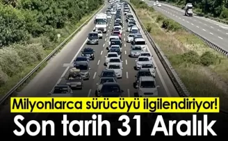 Milyonlarca sürücüyü ilgilendiriyor! Son tarih 31 Aralık
