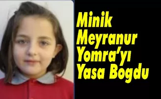 Minik Meyranur Yomra’yı yasa boğdu
