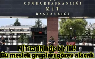 MİT tarihinde bir ilk! Bu meslek grupları görev alacak