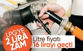 Motorinin ardından LPG’ye de zam geliyor
