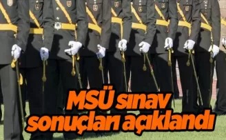 MSÜ sınav sonuçları açıklandı