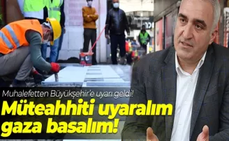 Muhalefetten Büyükşehir'e uyarı geldi! “Müteahhiti uyaralım gaza basalım!“