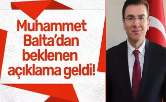 Muhammet Balta’dan beklenen açıklama geldi!